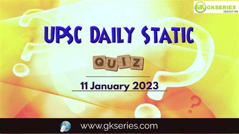 UPSC Daily Static Quiz 11 January 2023