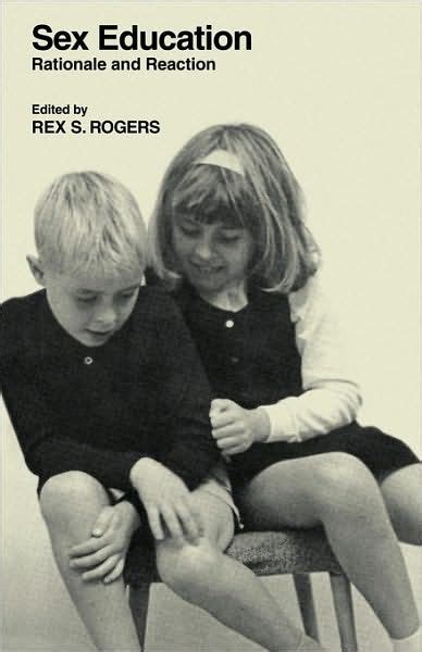 Sex Education Rationale And Reaction By Rex S Rogers Paperback