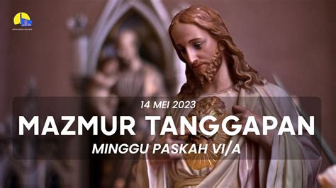 MAZMUR TANGGAPAN HARI MINGGU PASKAH VI A 14 Mei 2023 PAROKI GEMBALA