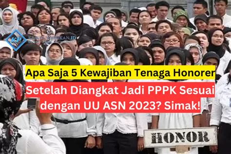 Apa Saja Kewajiban Tenaga Honorer Setelah Diangkat Jadi Pppk Sesuai