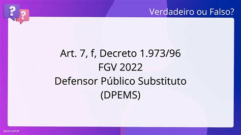 QScon Direito Art 7 F Decreto 1 973 96 FGV 2022 Defensor