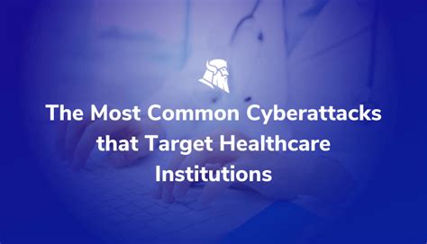 The Most Common Healthcare Cyberattacks