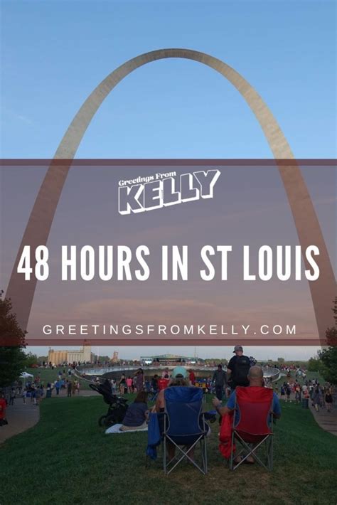 How To Have The Best 48 Hours In St Louis Greetings From Kelly