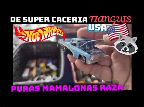 Super Caceria Hot Wheels Tianguis Usa Mamalonas Raza Youtube