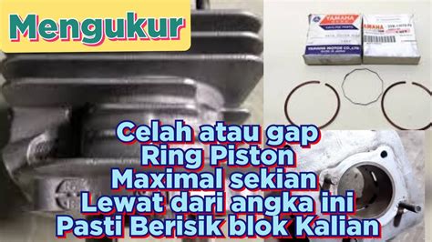 Cara Mengukur Celah Atau Gap Ring Piston Motor 2tak YouTube