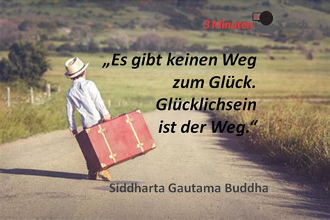 Der Spruch Des Tages Es Gibt Keinen Weg Zum Gl Ck Gl Cklichsein Ist