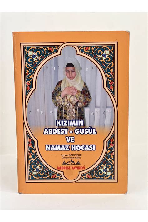 Medrese Yayınları Kızımın Abdest Gusul ve Namaz Hocası 72 Sayfa Pratik