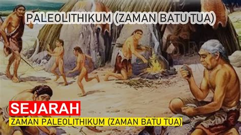 Zaman Paleolithikum (Zaman Batu Tua) - Ciri Zaman Prasejarah di Indonesia - YouTube