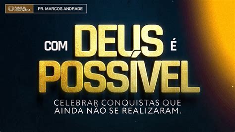 Deus é possível celebrar conquistas que ainda não se realizaram