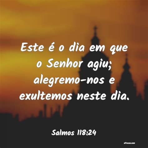 Frases De Salmos Este O Dia Em Que O Senhor