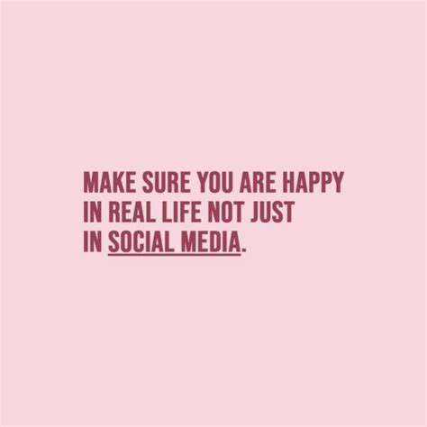 Quote about Social Media | Make sure you are happy in real life not ...