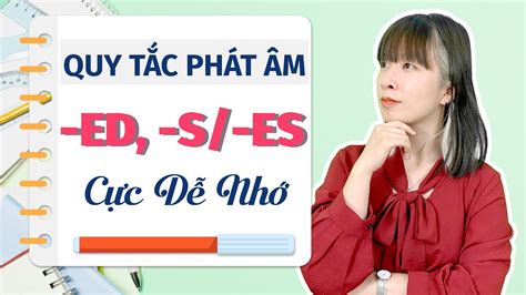 Phát Âm Ed Và Es Cho Người Việt Hướng Dẫn Chi Tiết Xem Ngay