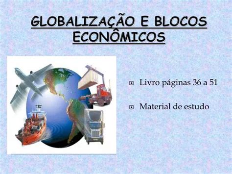 PPT GLOBALIZAÇÃO E BLOCOS ECONÔMICOS PowerPoint Presentation free