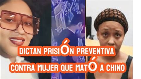 Dictan Prisi N Preventiva Contra Mujer Que M T A Chino Youtube