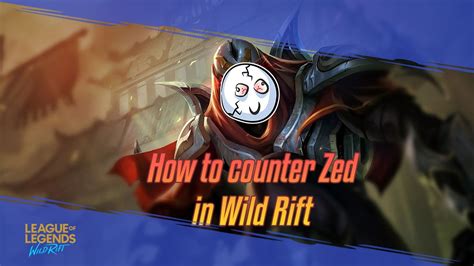 Zed Counter Wild Rift Best Champs Strategies