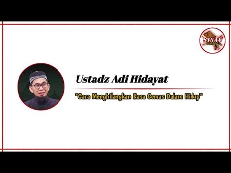 Sinau Bareng Utadz Adi Hidayat Cara Menghilangkan Rasa Cemas Dalam