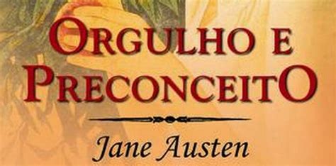 Resenha Orgulho E Preconceito De Jane Austen Portal Dos Livros