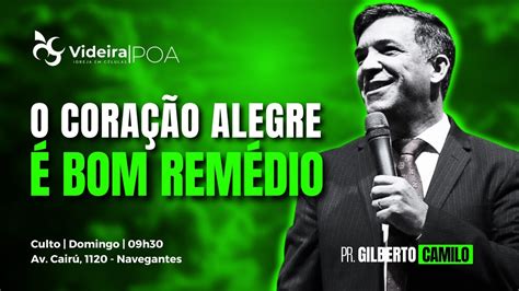 O Coração Alegre é Bom Remédio 10 09 23 Pr Gilberto Camilo