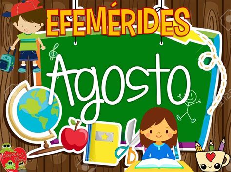 Geniales Diseños De Las Efemérides Del Mes De Agosto Material Educativo