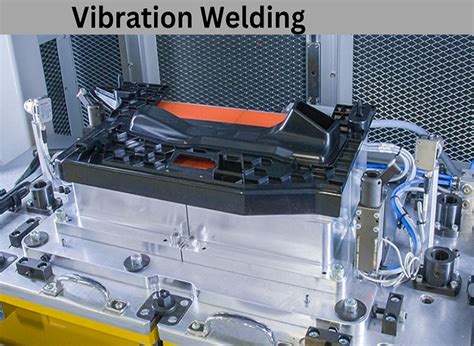 What Are The Four Methods Of Vibration Welding