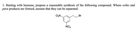 Solved 1 Starting With Benzene Propose A Reasonable Chegg