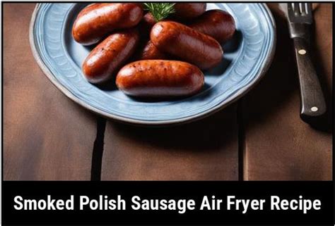 how to cook polish sausage in air fryer