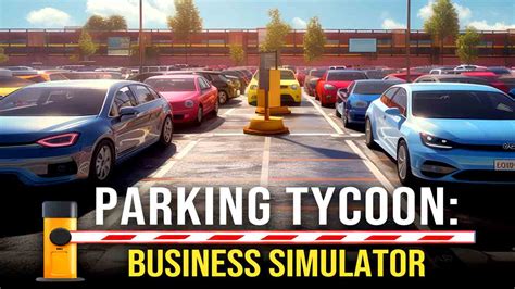 Parking Tycoon Business Simulator Sort La Matraque Game Guide