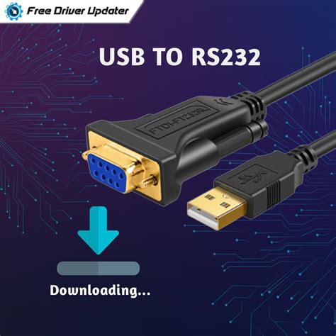 Download and Install USB to RS232 Driver