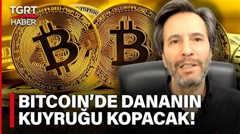 Bitcoin deki Yükseliş Devam Edecek mi Tuna Kaya Kritik Kararı TGRT