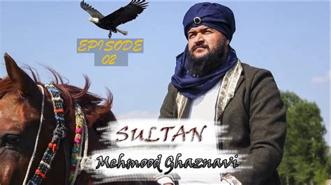 Sultan Mehmood Ghaznavi ~ Episode 2 ~ Youtube