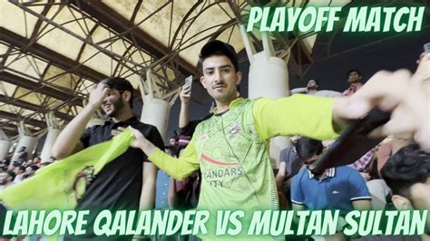 Lahore Qalanders Vs Multan Sultan Playoff Psl Matches In Lahore