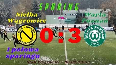 Nielba W Growiec Vs Warta Pozna Po Owa Sparingu R