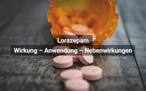 Lorazepam Wirkung Dosierung Nebenwirkungen Praktischarzt