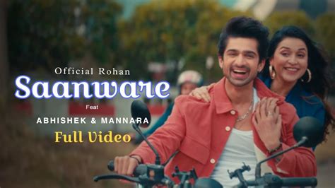 Saanware Full Video Akhil Sachdeva Abhishek Kumar Mannara