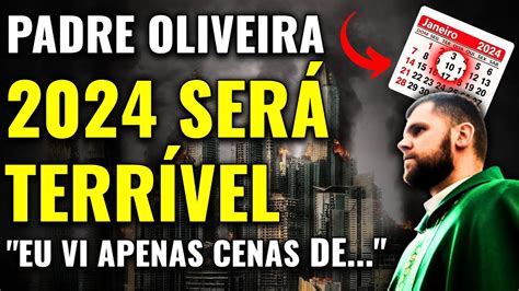 PADRE OLIVEIRA VIU O QUE VAI ACONTECER EM 2024 E NOS PRÓXIMOS ANOS ATÉ