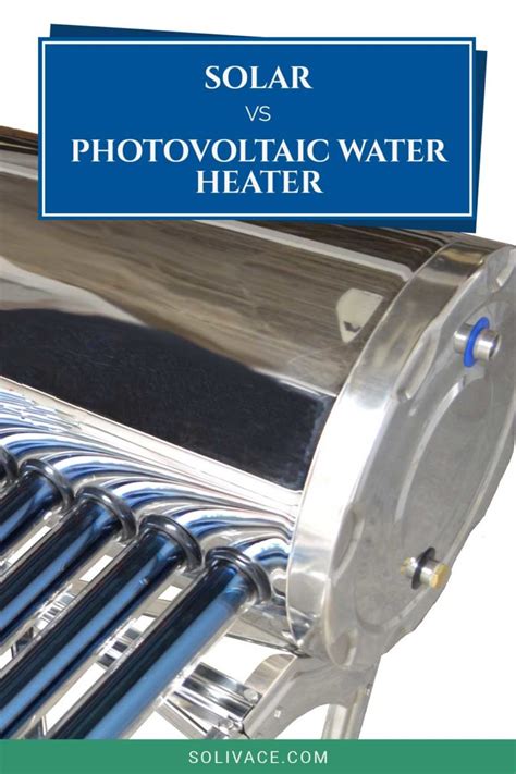 Solar Vs Photovoltaic Water Heater Solivace