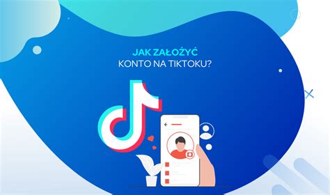 Instrukcja Za O Enia Konta Na Tiktoku Sprawd J