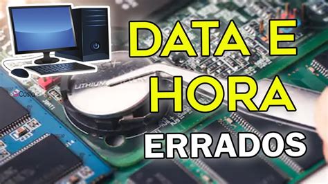 Hora E Data Sempre Errados Pc Ou Notebook Trocar Bateria Da Placa MÃe