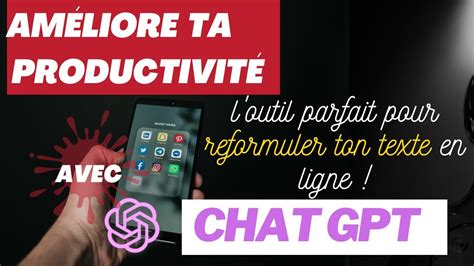 Comment Utliser Chat Gpt Pour Reformuler Un Texte En Ligne