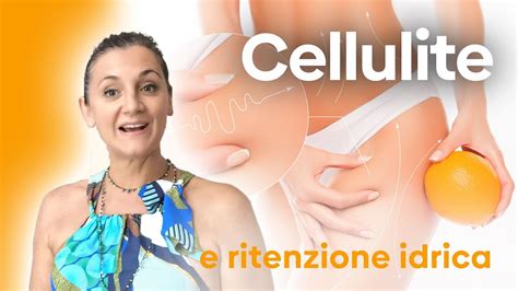 Cellulite Ritenzione Idrica E Drenaggio Come Agire In Modo Naturale