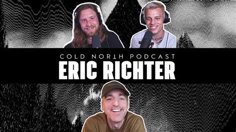 Eric Richter Cold North Podcast 4 YouTube