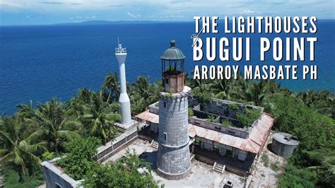 The Two Lighhouses Of Bugui Point In Gumahang Aroroy Masbate Ph Youtube