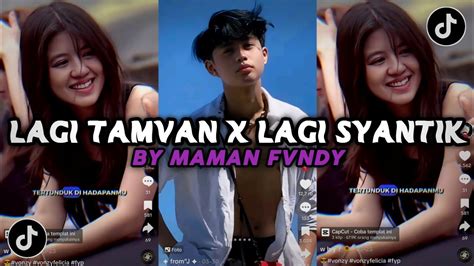 Dj Lagi Tamvan X Lagi Syantik By Maman Fvndy Viral Tiktok Youtube