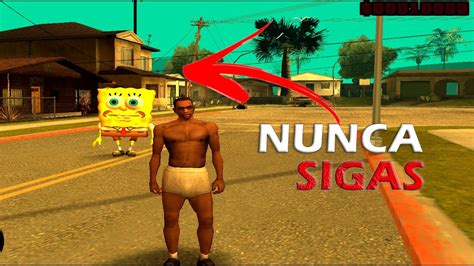 Nunca Sigas A Bob Esponja En El Gta San Andreas O Lo Lamentaras Youtube