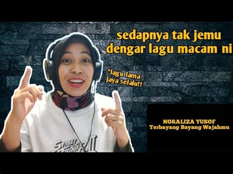 Noraliza Yusof Terbayang Bayang Wajahmu Reaction Youtube