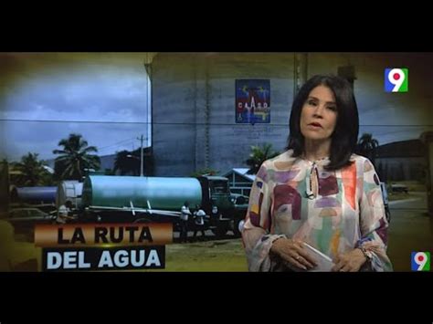 La Ruta Del Agua El Informe Con Alicia Ortega Youtube