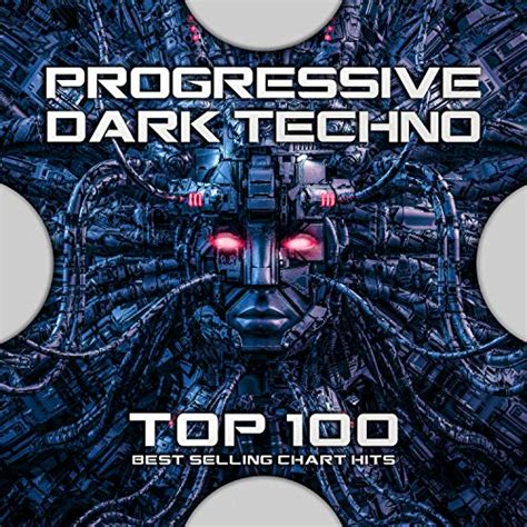 Reproducir Progressive Dark Techno Top 100 Best Selling Chart Hits De