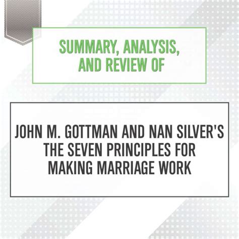 Summary Analysis And Review Of John M Gottman And Nan Silvers The