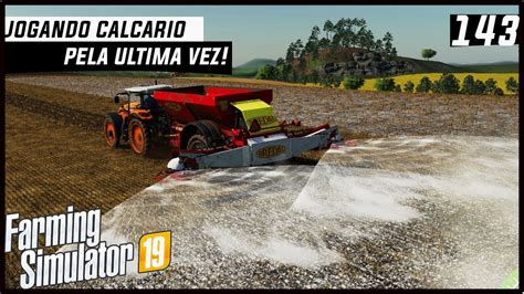 JOGANDO CALCÁRIO NA LAVOURA PELA ULTIMA VEZ FARMING SIMULATOR 19