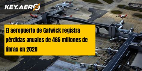 El Aeropuerto De Gatwick Registra P Rdidas Anuales De Millones De